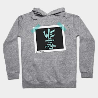 We are Human 1st and a Culture 2nd Hoodie